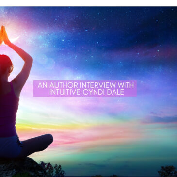 An Author Interview With Intuitive Cyndi Dale