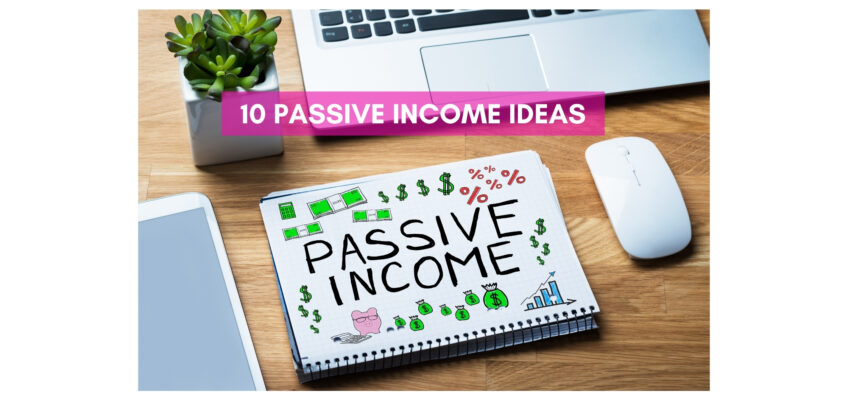 10 Passive Income Ideas